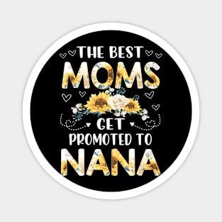 the best moms get promoted to nana Magnet